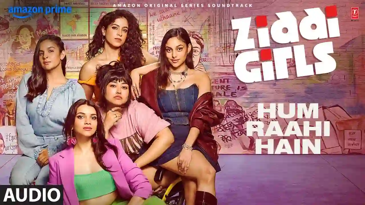 Hum Raahi Hain Song Poster from Ziddi Girls