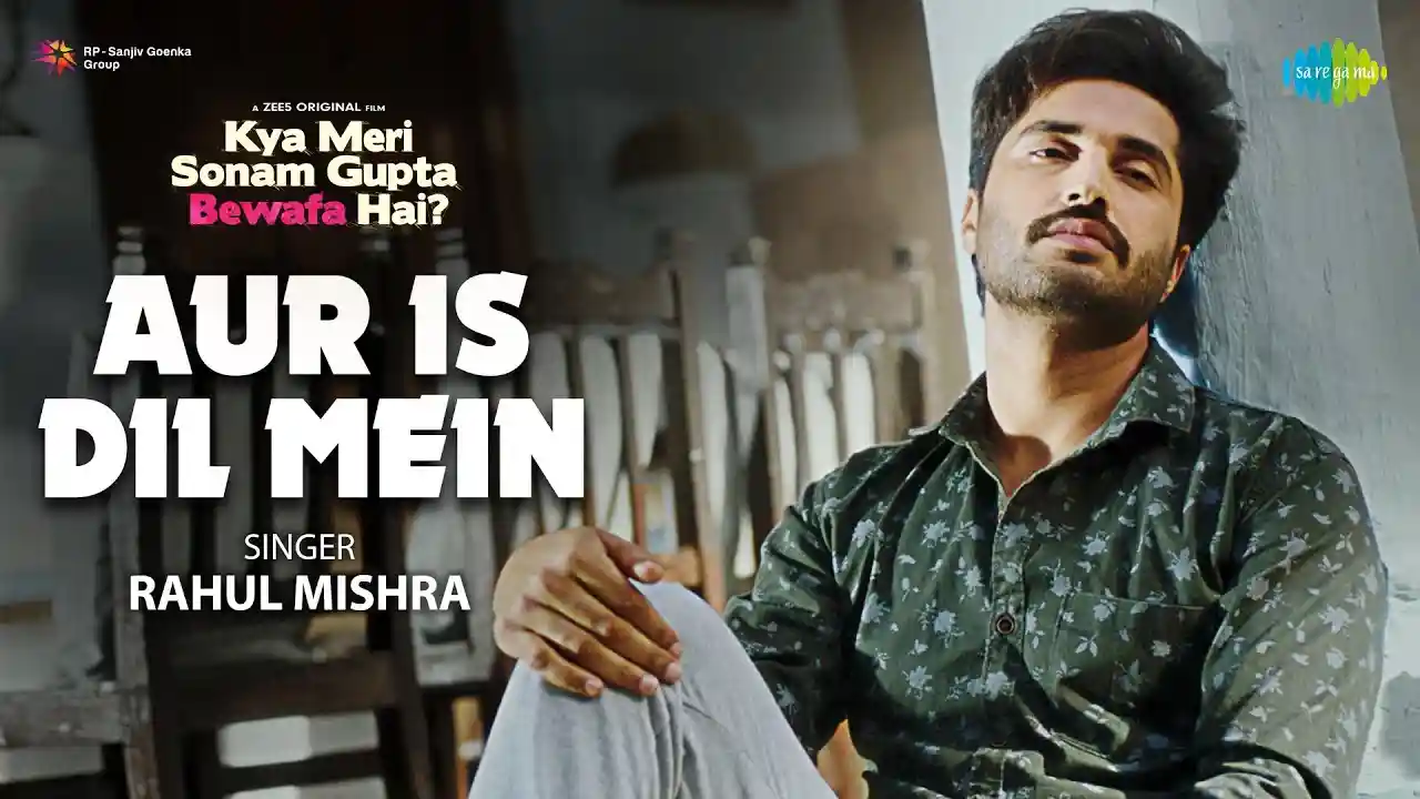 Aur Is Dil Mein Song Poster from Kya Meri Sonam Gupta Bewafa Hai?