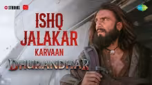 Ishq Jalakar - Karvaan Song Poster from Dhurandhar