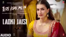Ladki Jaisi Song Poster from Tere Ishk Mein