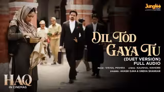 Dil Tod Gaya Tu - Duet Version Song Poster from Haq