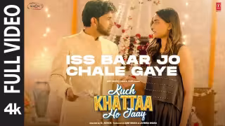 Iss Baar Jo Chale Gaye Song Poster from Kuch Khattaa Ho Jaay