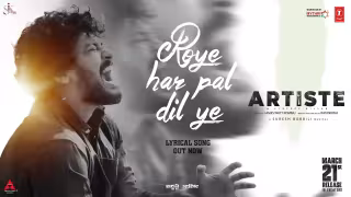 Roye Har Pal Dil Ye Song Poster from Artiste