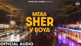 Mera Sher V Roya Song Poster from White Hill Tunes