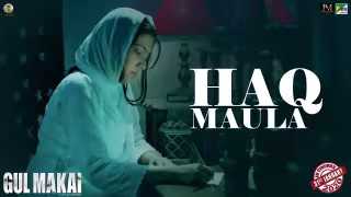 Haq Maula Song Poster from Gul Makai